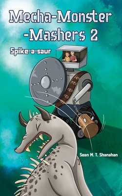 Mecha Monster Mashers 2: Spike-a-saur 1923413139 Book Cover