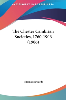 The Chester Cambrian Societies, 1760-1906 (1906) 1162193328 Book Cover