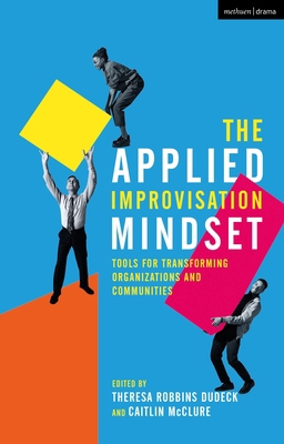 The Applied Improvisation Mindset: Tools for Tr... 135014360X Book Cover