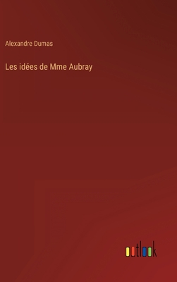 Les idées de Mme Aubray [French] 3368226738 Book Cover