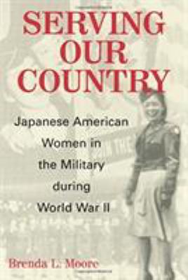 Serving Our Country: Japanese American Women in... 0813532779 Book Cover