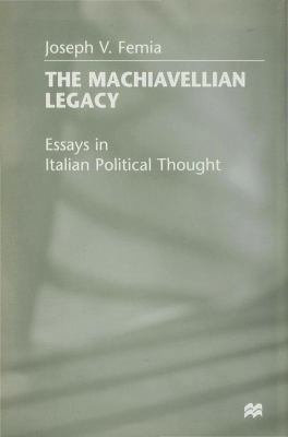 The Machiavellian Legacy: Essays in Italian Pol... 0333689372 Book Cover