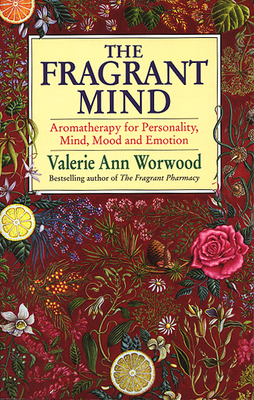 Fragrant Mind: Aromatherapy for Personality, Mi... 0553407996 Book Cover