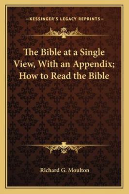 The Bible at a Single View, With an Appendix; H... 1162798025 Book Cover