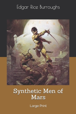 Synthetic Men of Mars: Large Print 167598364X Book Cover