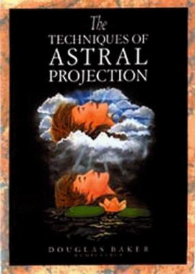 The Techniques of Astral Projection 0906006899 Book Cover