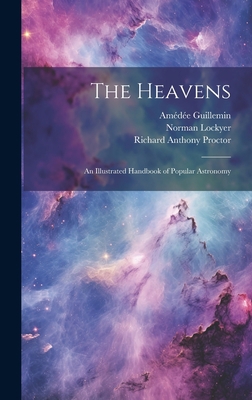 The Heavens: An Illustrated Handbook of Popular... 1020692383 Book Cover