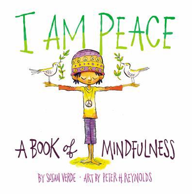 I Am Peace: A Book of Mindfulness 1419731521 Book Cover