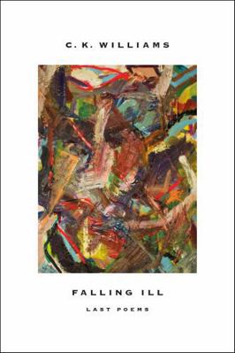 Falling Ill: Last Poems 0374715467 Book Cover