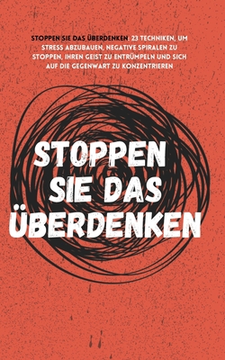 Stoppen Sie das Überdenken: 23 Techniken, um St... [German] 1647433266 Book Cover