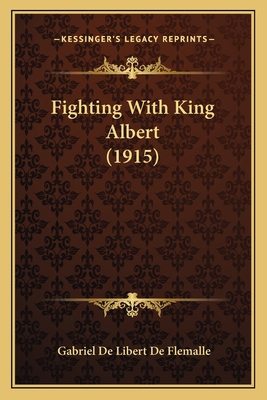 Fighting With King Albert (1915) 1166049434 Book Cover