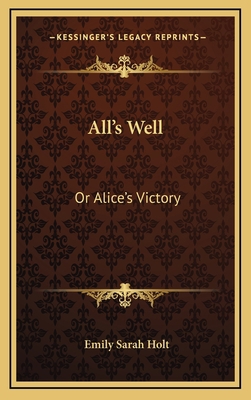All's Well: Or Alice's Victory 1163737291 Book Cover
