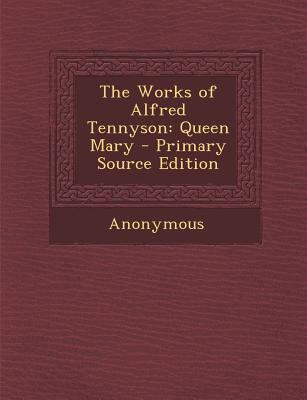 Works of Alfred Tennyson: Queen Mary 1287364497 Book Cover