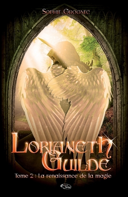 Lorianeth Guilde T.2: la renaissance de la magie [French] 2494565030 Book Cover