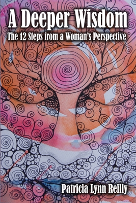 A Deeper Wisdom: The 12 Steps from a Woman's Pe... 8293725125 Book Cover