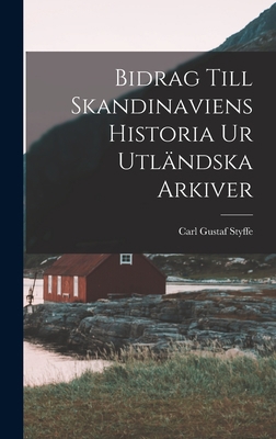 Bidrag Till Skandinaviens Historia Ur Utländska... B0BNNW2CCF Book Cover