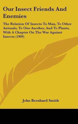 Our Insect Friends And Enemies: The Relation Of... 1437243576 Book Cover