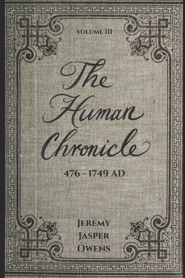 The Human Chronicle: Volume III: 476 - 1749 AD B0FBKKH45X Book Cover