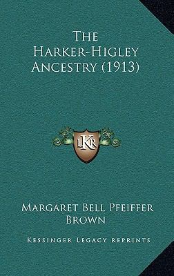 The Harker-Higley Ancestry (1913) 1165820978 Book Cover