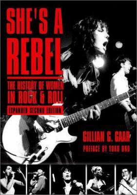 She's a Rebel: The History of Women in Rock and... 1580050786 Book Cover