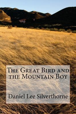 The Great Bird and the Mountain Boy 148491256X Book Cover