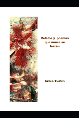 Relatos y poemas que nunca se leerán [Spanish] B0C7TCKQBM Book Cover