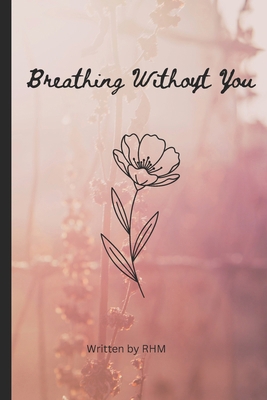 Breathing Without You [Special Edition] B0H24WYRD9 Book Cover