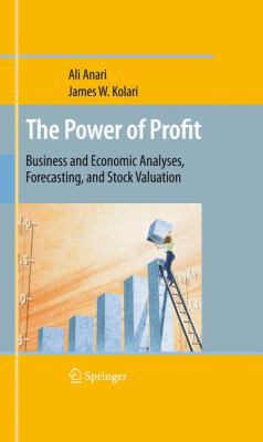 The Power of Profit: Business and Economic Anal... 1441906487 Book Cover