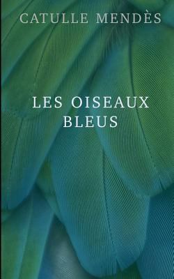 Les oiseaux bleus [French] 1505529875 Book Cover