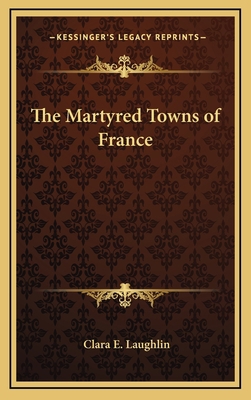 The Martyred Towns of France 1163379751 Book Cover