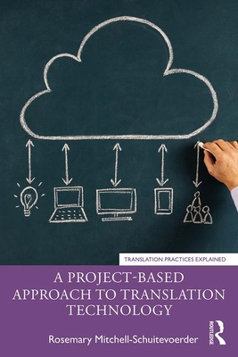 A Project-Based Approach to Translation Technology 0367138840 Book Cover
