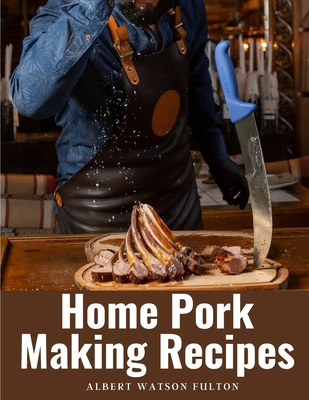 Home Pork Making Recipes: The Art of Pork Making 1805475002 Book Cover