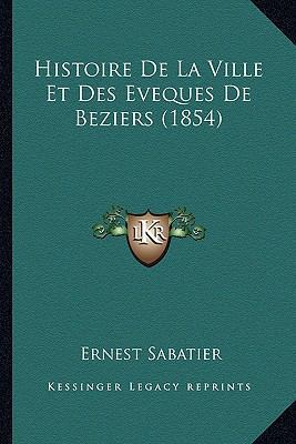 Histoire De La Ville Et Des Eveques De Beziers ... [French] 116769757X Book Cover