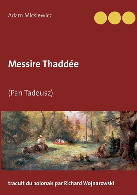 Messire Thaddée: (Pan Tadeusz) [French] 2322252751 Book Cover