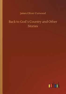 Back to God´s Country and Other Stories 3734030188 Book Cover