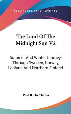 The Land Of The Midnight Sun V2: Summer And Win... 0548178453 Book Cover