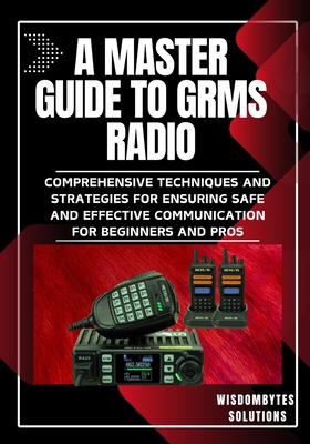 A Master Guide to Grms Radio: Comprehensive Tec... B0D6YTHX3Y Book Cover
