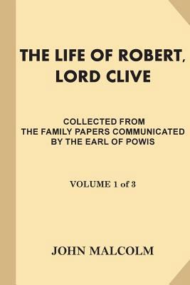 The Life of Robert, Lord Clive [Volume 1 of 3]:... 1539902781 Book Cover