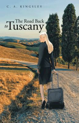 The Road Back to Tuscany 149071247X Book Cover