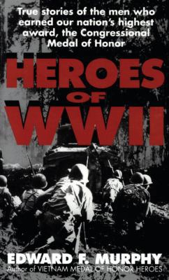 Heroes of WW II: True Stories of Medal of Honor... 0345375459 Book Cover
