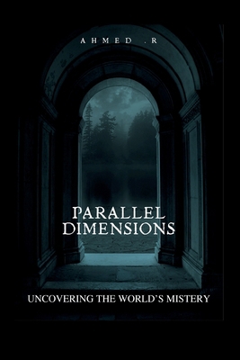Parallel Dimensions: Uncovering the World's Mis... Book Cover