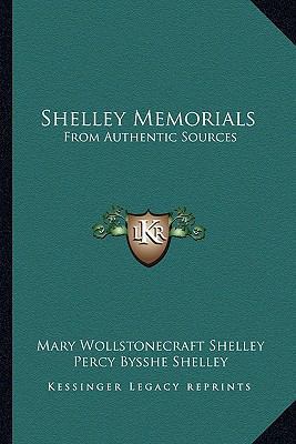 Shelley Memorials: From Authentic Sources 1162926155 Book Cover