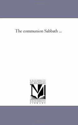 The Communion Sabbath ... 1425518338 Book Cover