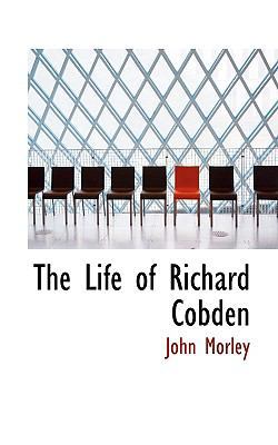The Life of Richard Cobden 1117328953 Book Cover