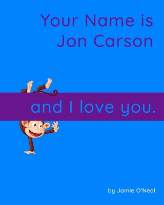 Your Name is Jon Carson and I Love You.: A Baby... B09XLY6QSP Book Cover