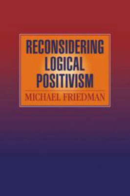 Reconsidering Logical Positivism 0521624495 Book Cover