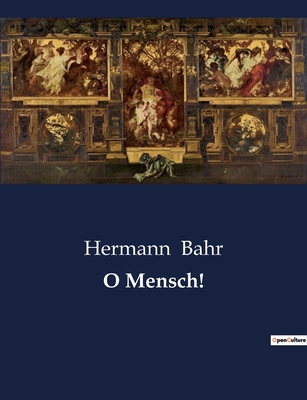 O Mensch!: Eine Reise durch die deutsche Kultur... [German] B0BTB9XG6T Book Cover