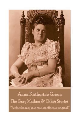 Anna Katherine Green - The Gray Madam & Other S... 1787378764 Book Cover