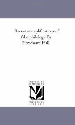 Recent Exemplifications of False Philology. by ... 1425509207 Book Cover