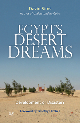Egypt's Desert Dreams: Development or Disaster? 977416668X Book Cover